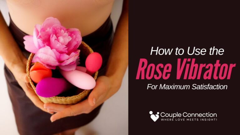 How To Use The Rose Vibrator For Maximum Satisfaction